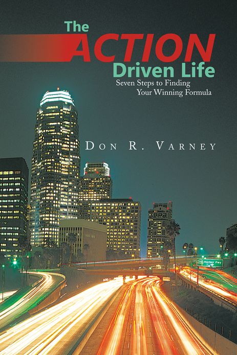 The ACTION-Driven Life: Seven Steps to Finding Your Winning Formula
