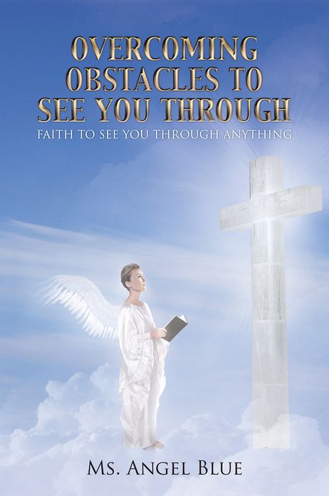 Overcoming Obstacles to See You Through: Faith to See You through Anything