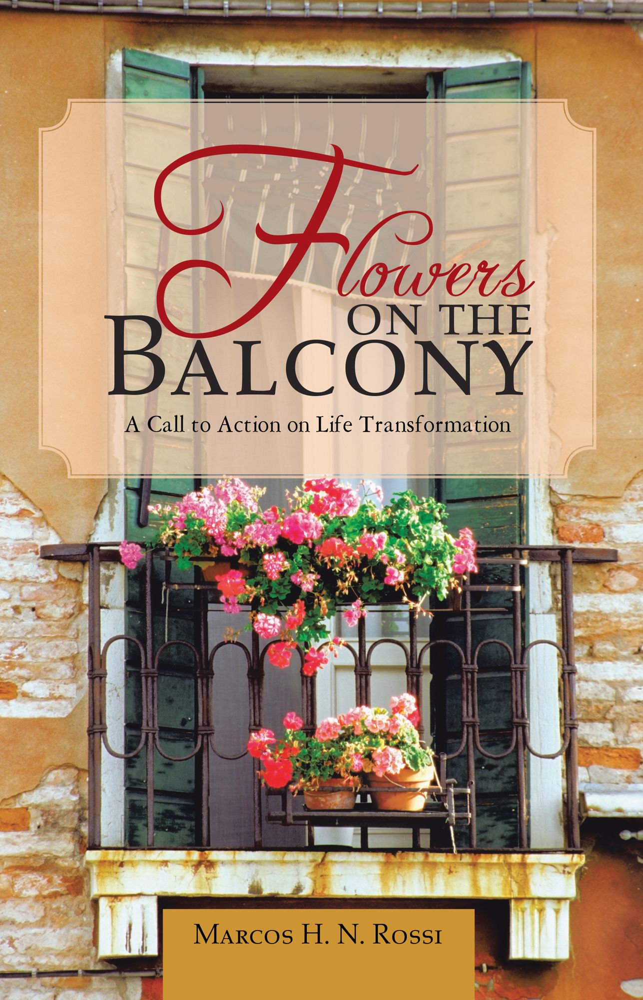 Flowers on the Balcony: A Call to Action on Life Transformation