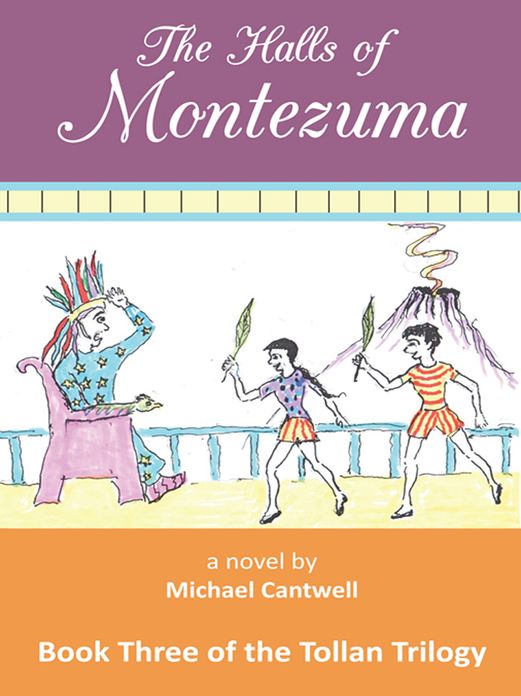 The Halls of Montezuma: Book Three of the Tollan Trilogy