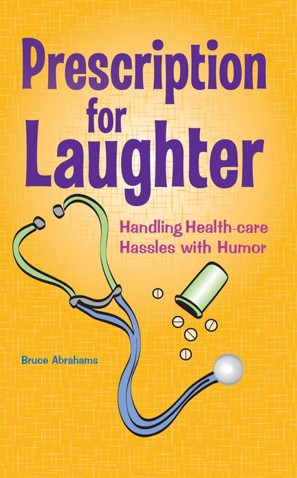 Prescription for Laughter: Handling Health-care Hassles with Humor