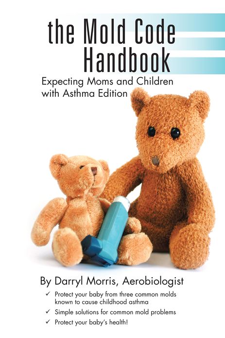 the Mold Code Handbook: Expecting Moms and Children with Asthma Edition