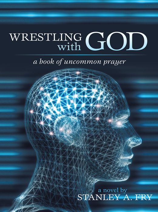 Wrestling with God: A Book of Uncommon Prayer