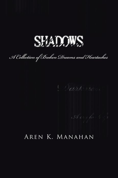 Shadows: A Collection of Broken Dreams and Heartaches