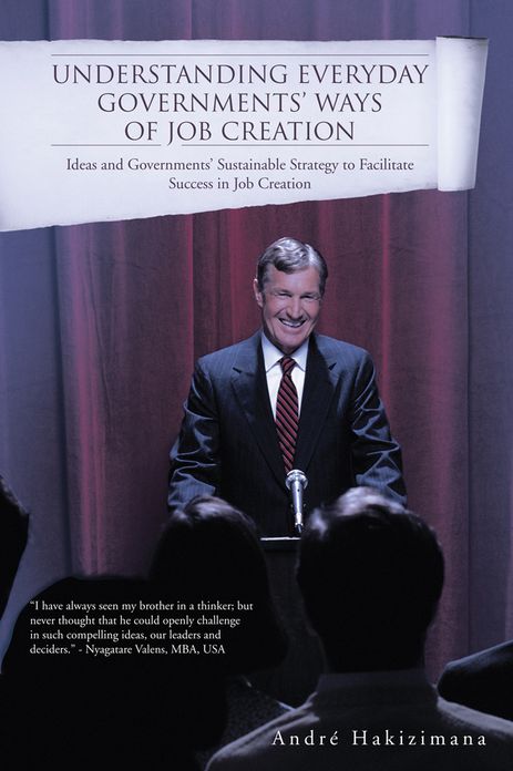 Understanding Everyday Governments' Ways of Job Creation: Ideas and Governments' Sustainable Strategy to Facilitate Success in Job Creation