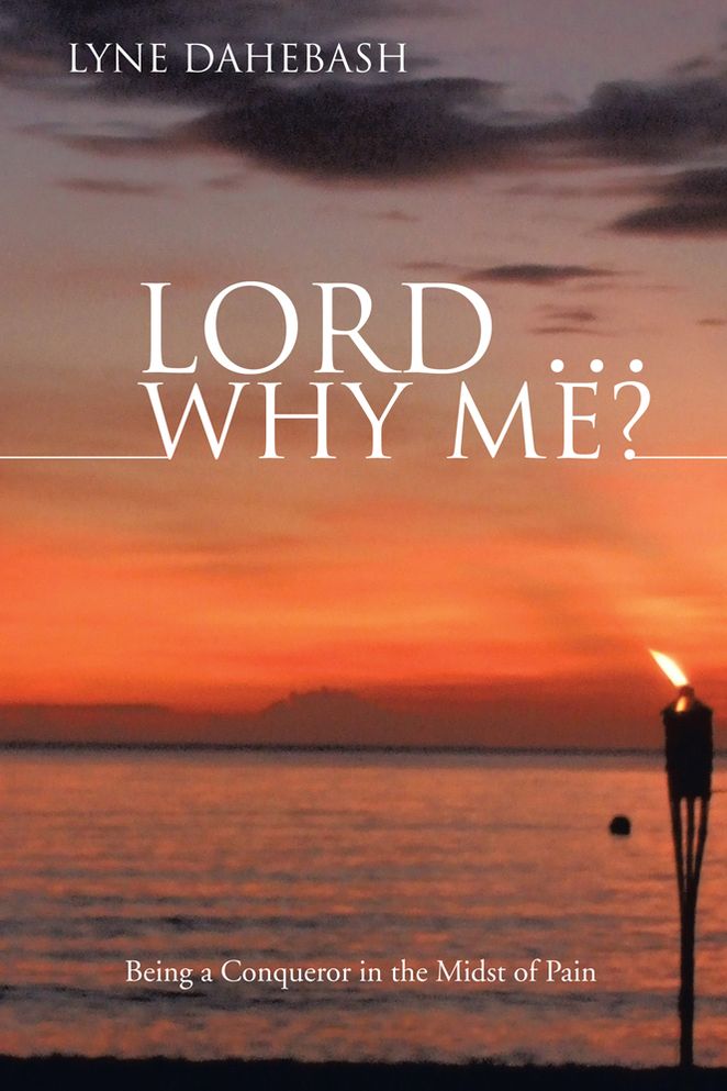Lord ... Why Me?: Being a Conqueror in the Midst of Pain
