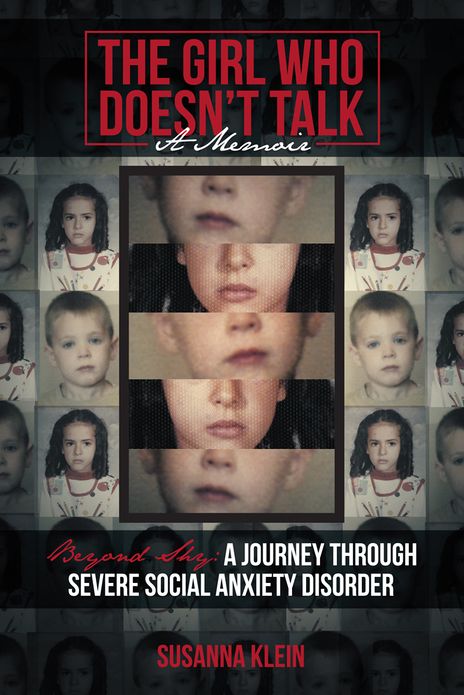 The Girl Who Doesn't Talk: Beyond Shy: A Journey through Severe Social Anxiety Disorder