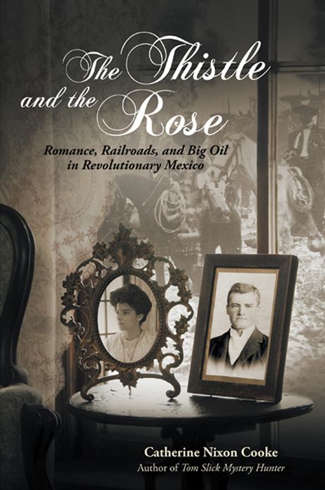 The Thistle and the Rose: Romance, Railroads, and Big Oil in Revolutionary Mexico