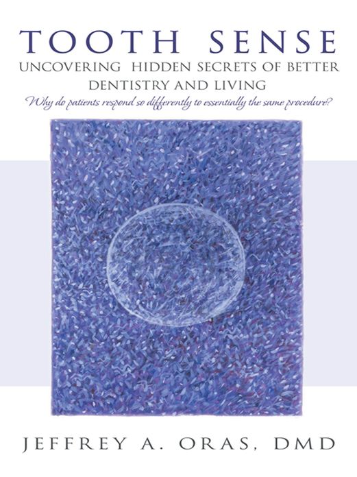 Tooth Sense: Uncovering Hidden Secrets of Better Dentistry and Living