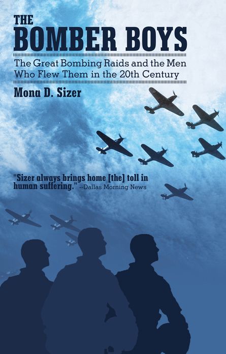 THE BOMBER BOYS: The Great Bombing Raids and the Men Who Flew Them in the 20th Century
