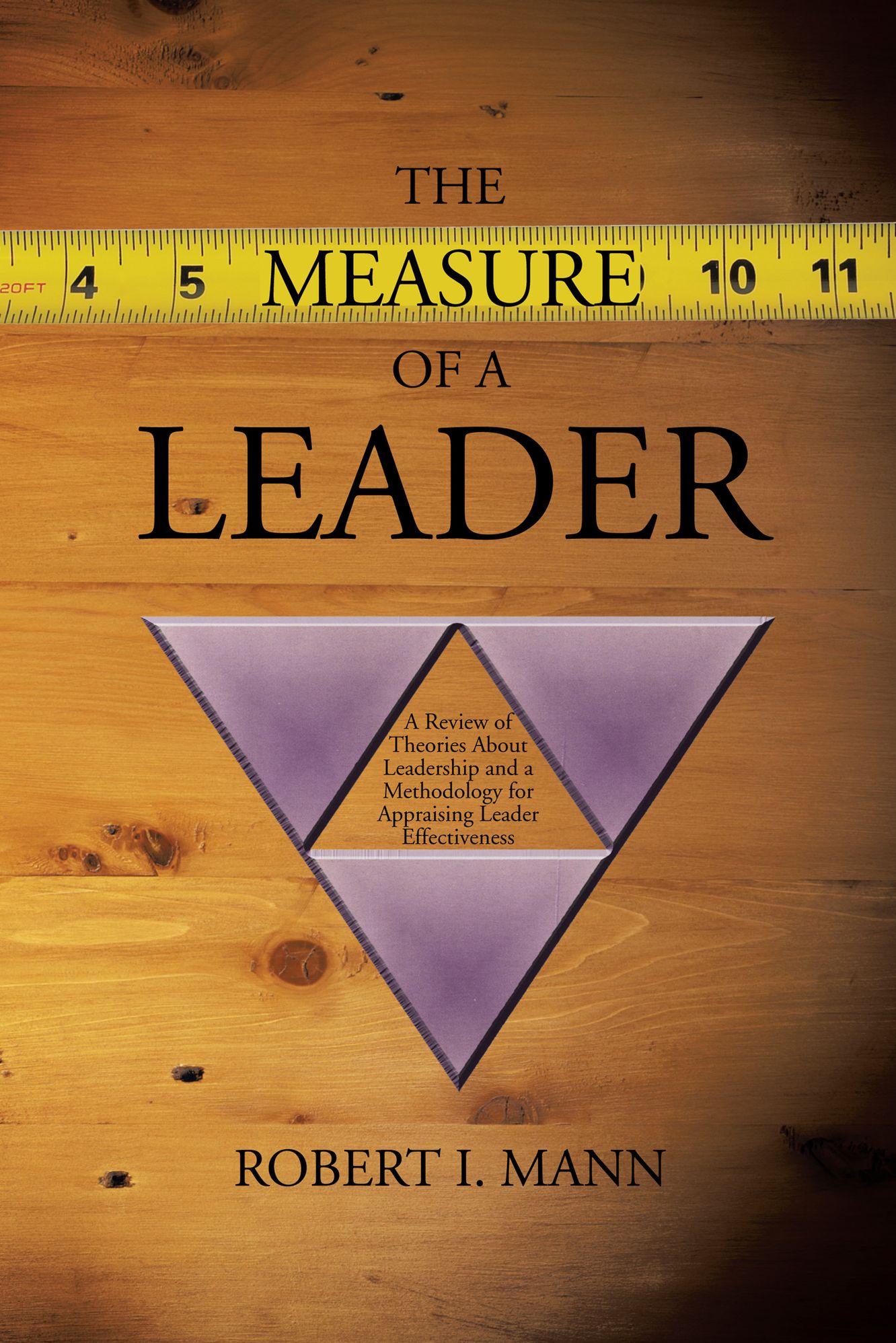 The Measure of a Leader: A Review of Theories About Leadership and a Methodology for Appraising Leader Effectiveness