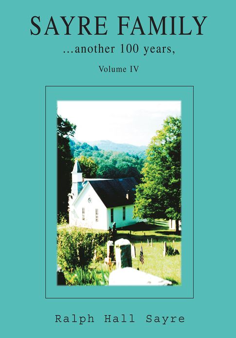 SAYRE FAMILY: another 100 years, Volume IV