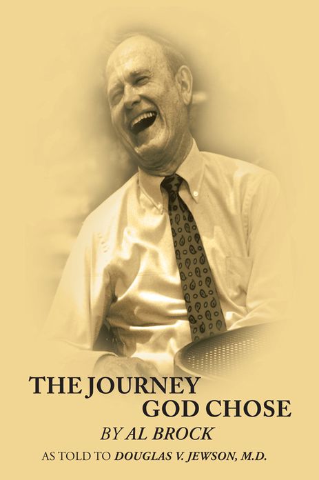 The Journey God Chose: by Al Brock as told to Douglas V. Jewson, M.D.