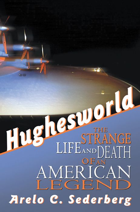 Hughesworld: The Strange Life and Death of an American Legend