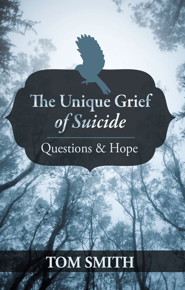 The Unique Grief of Suicide: Questions and Hope