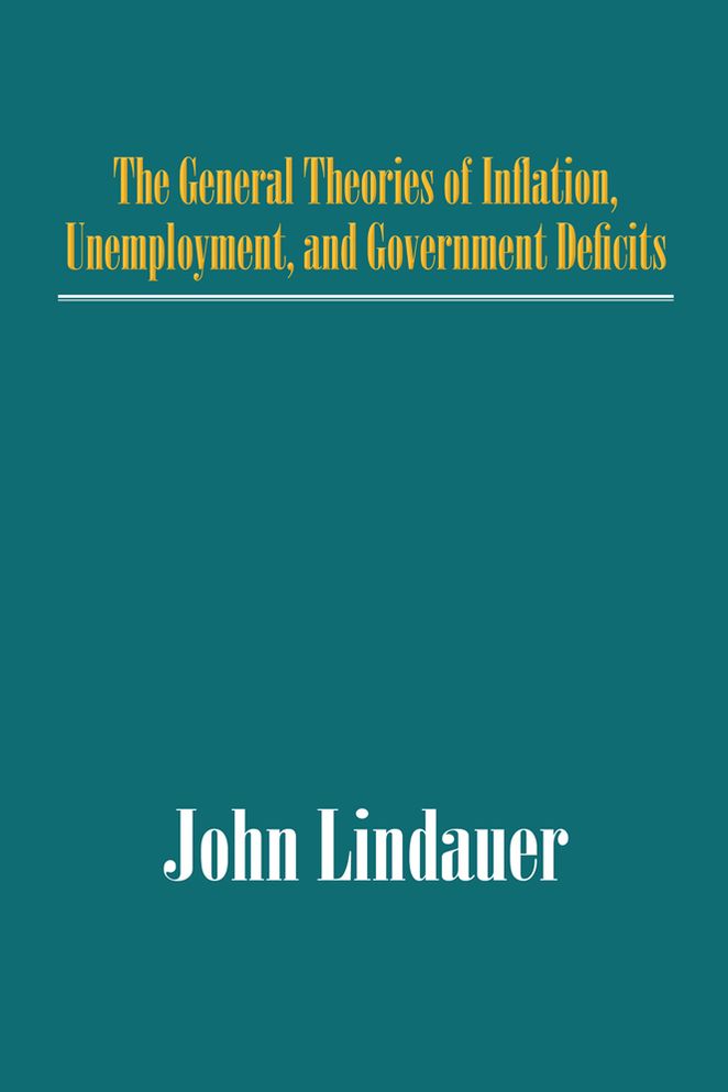 The General Theories of Inflation, Unemployment, and Government Deficits