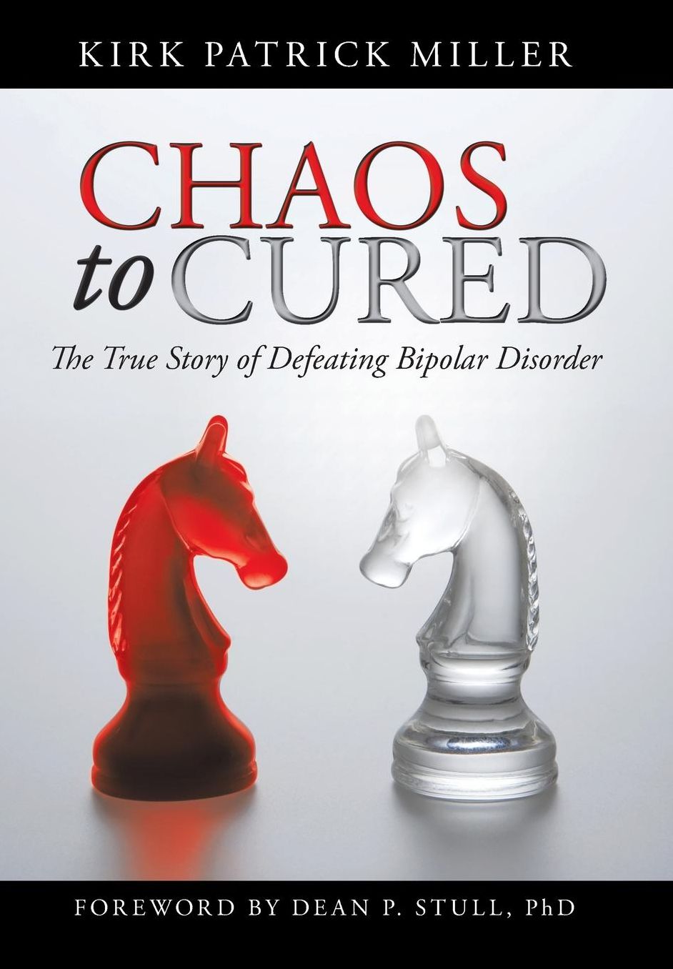 Chaos to Cured: The True Story of Defeating Bipolar Disorder