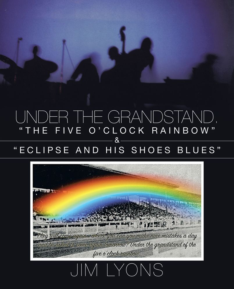 Under The Grandstand: "The Five O'clock Rainbow" & "Eclipse and His Shoes Blues"