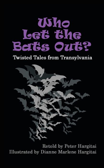 Who Let the Bats Out?: Twisted Tales from Transylvania