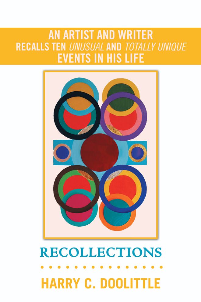 Recollections: An Artist and Writer Recalls Ten Unusual and Totally Unique Events in His Life