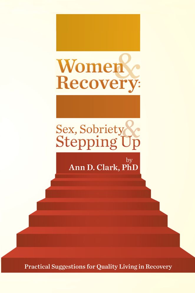 Women & Recovery: Sex, Sobriety, & Stepping Up: Practical Suggestions for Quality Living in Recovery