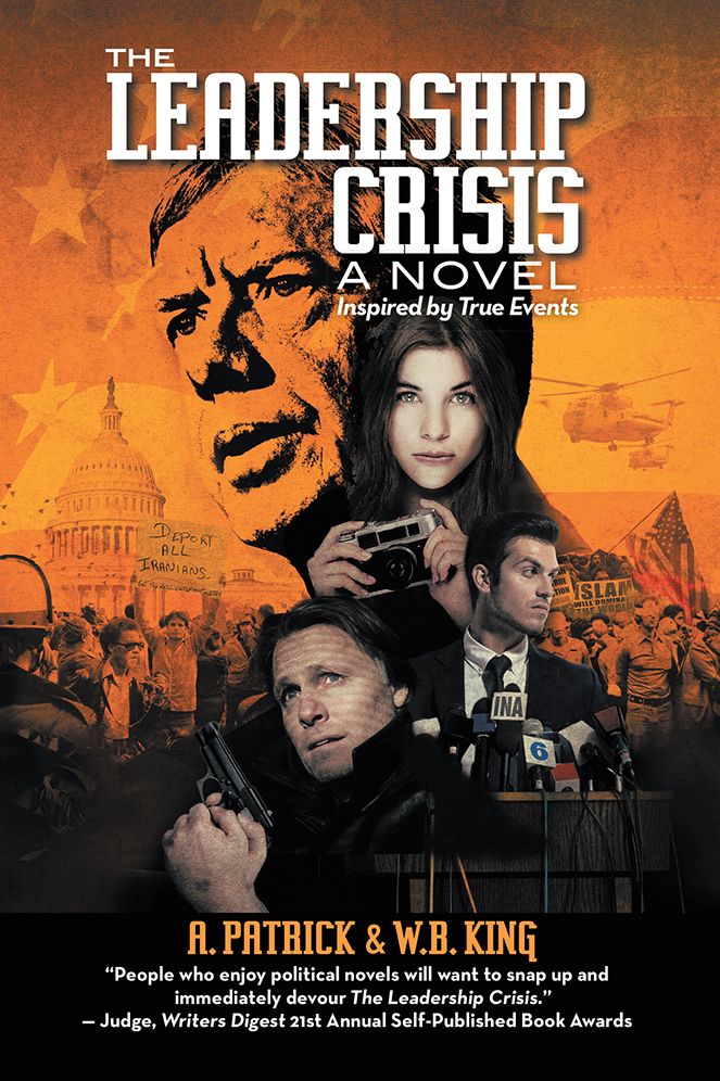 The Leadership Crisis: How America Lost the Middle East to Islamic Extremists - A novel inspired by true events from 1973 to 1981