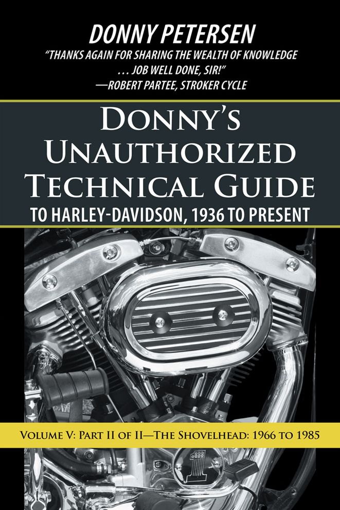 Donny's Unauthorized Technical Guide to Harley-Davidson, 1936 to Present: Volume V: Part II of II--The Shovelhead: 1966 to 1985