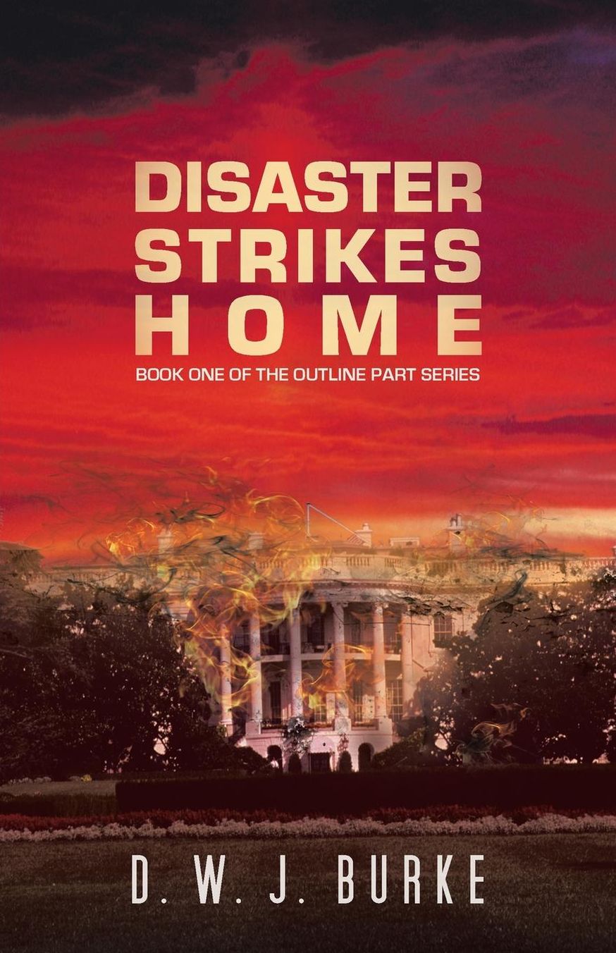 Disaster Strikes Home: Book One of the Outline Part Series