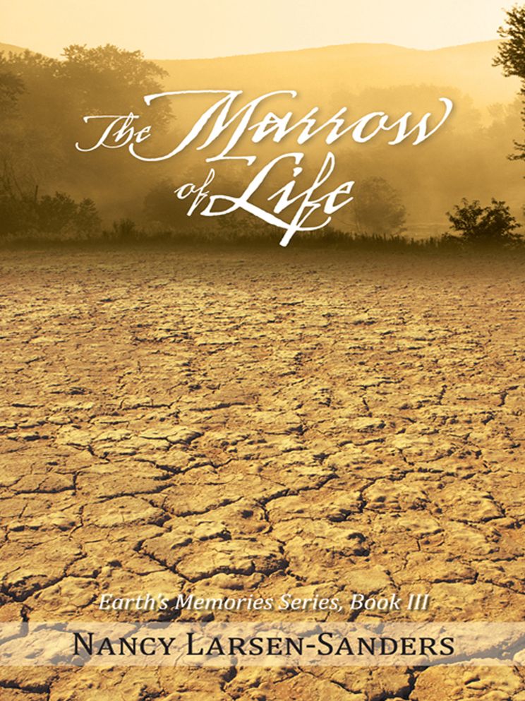 The Marrow of Life: Earth's Memories Series, Book III