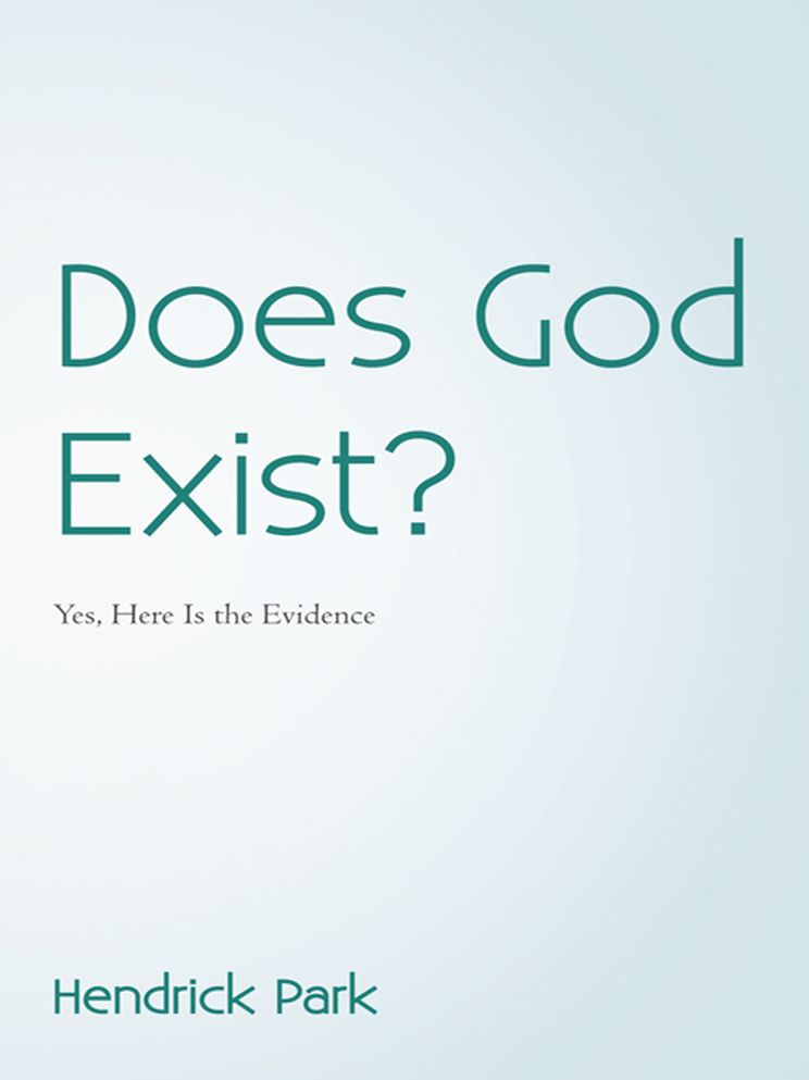 Does God Exist?: Yes, Here Is the Evidence