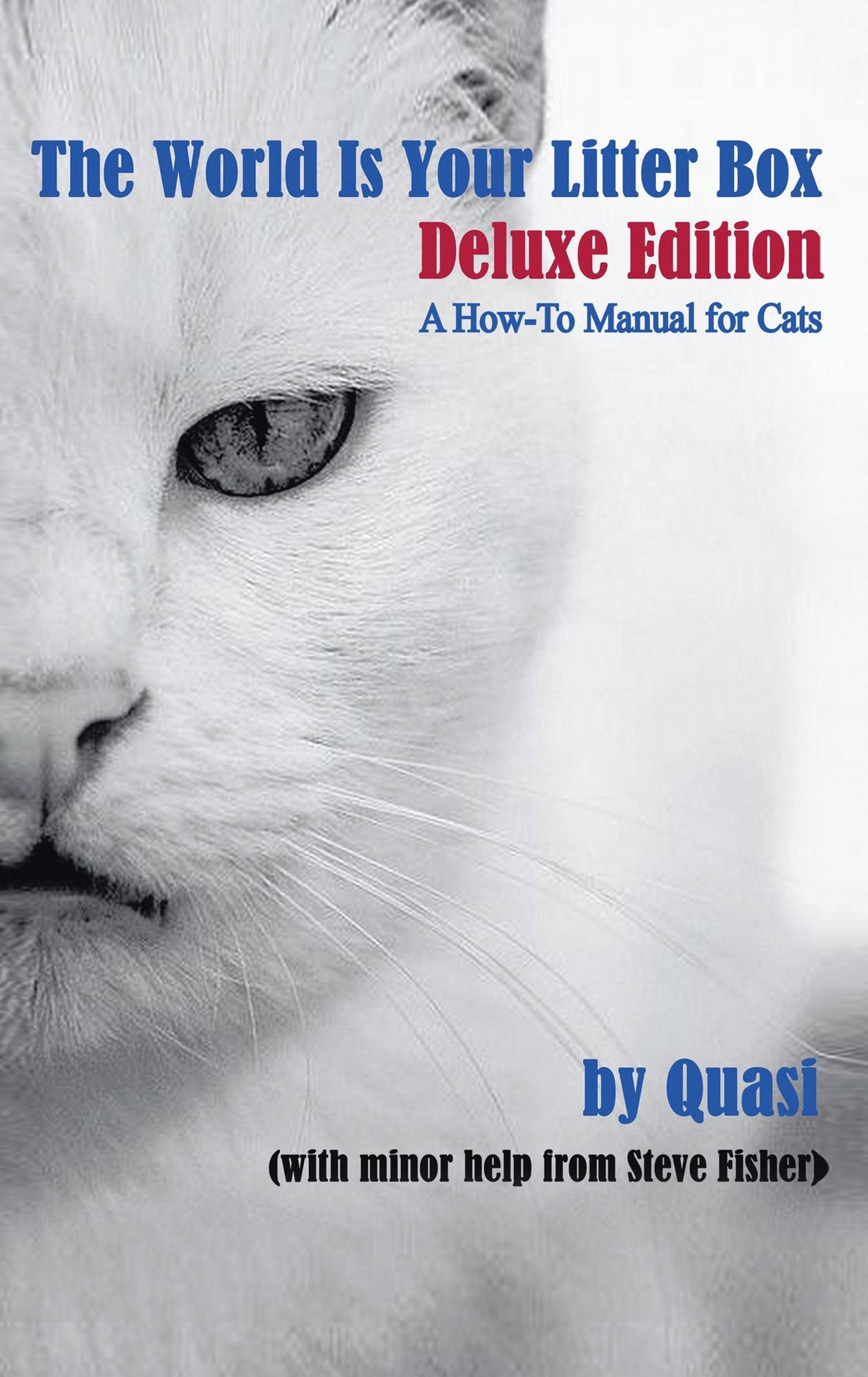 The World Is Your Litter Box: Deluxe Edition: A How-To Manual for Cats