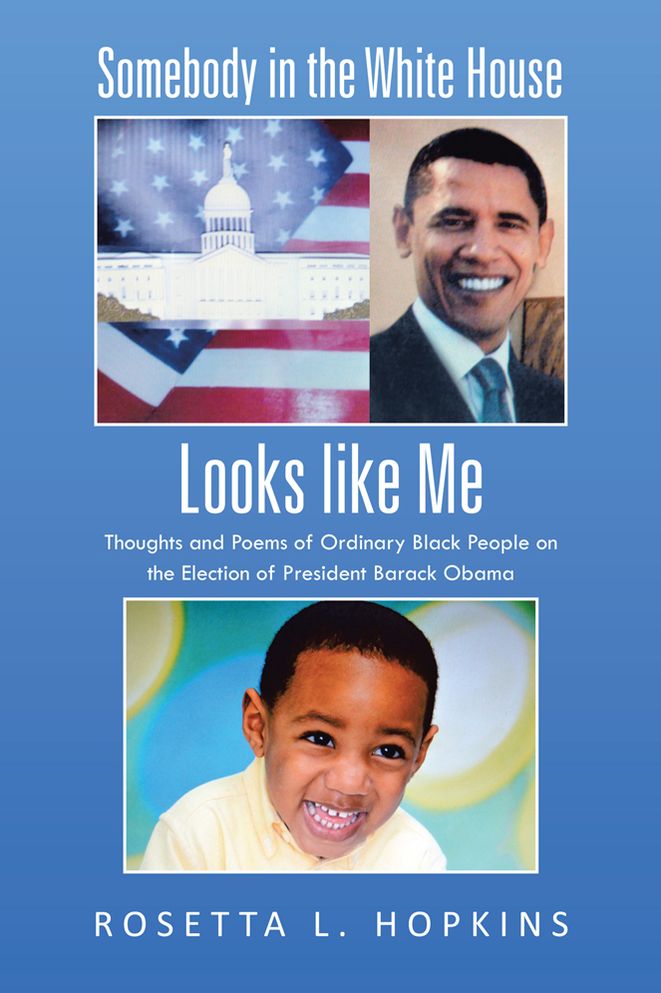 Somebody in the White House Looks like Me: Thoughts and Poems of Ordinary Black People on the Election of President Barack Obama