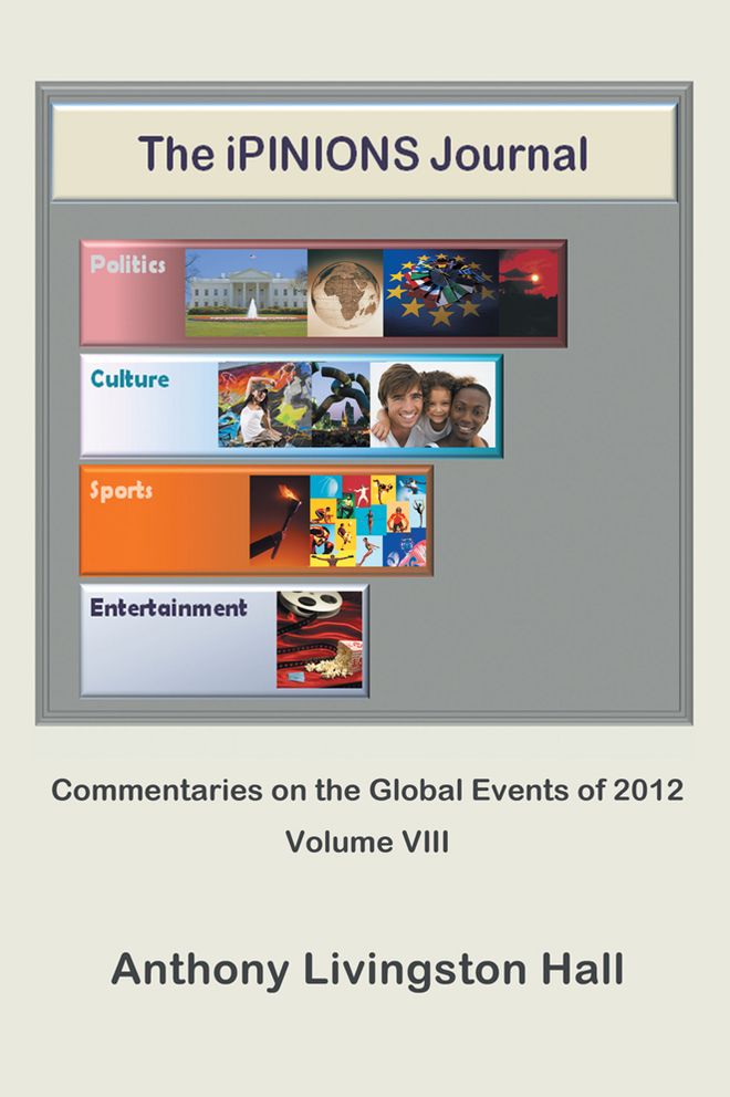 The iPINIONS Journal: Commentaries on the Global Events of 2012--Volume VIII