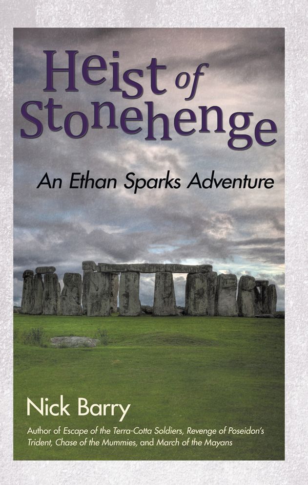 Heist of Stonehenge: An Ethan Sparks Adventure