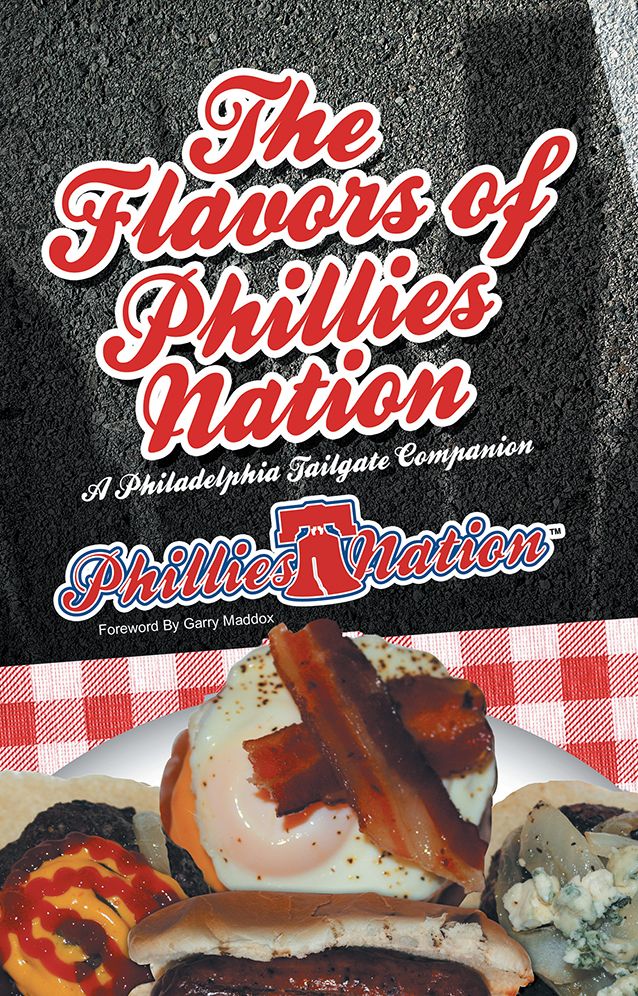 The Flavors of Phillies Nation: A Philadelphia Tailgate Companion