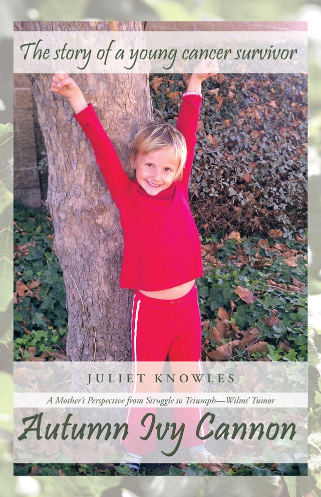 Autumn Ivy Cannon: A Mother's Perspective from Struggle to Triumph - Wilms' Tumor