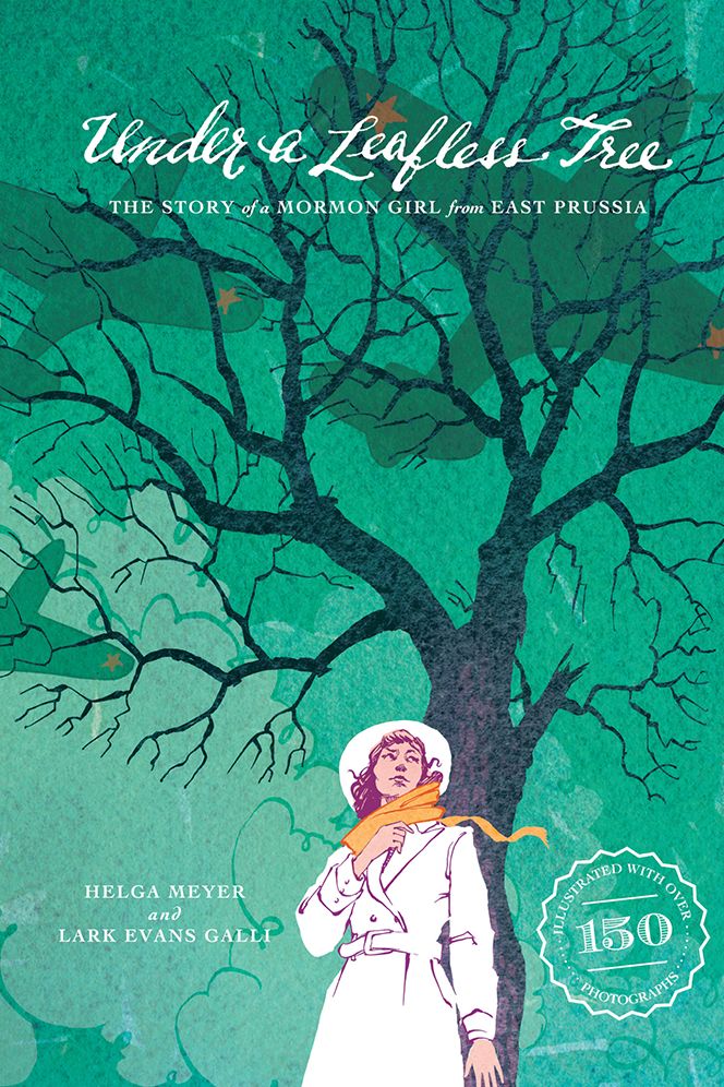 Under a Leafless Tree: The Story of a Mormon Girl from East Prussia