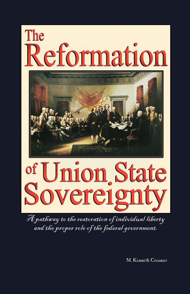 The Reformation of Union State Sovereignty: The Path Back to the Political System Our Founding Fathers Intended-A Sovereign Life, Liberty, And a Free Market