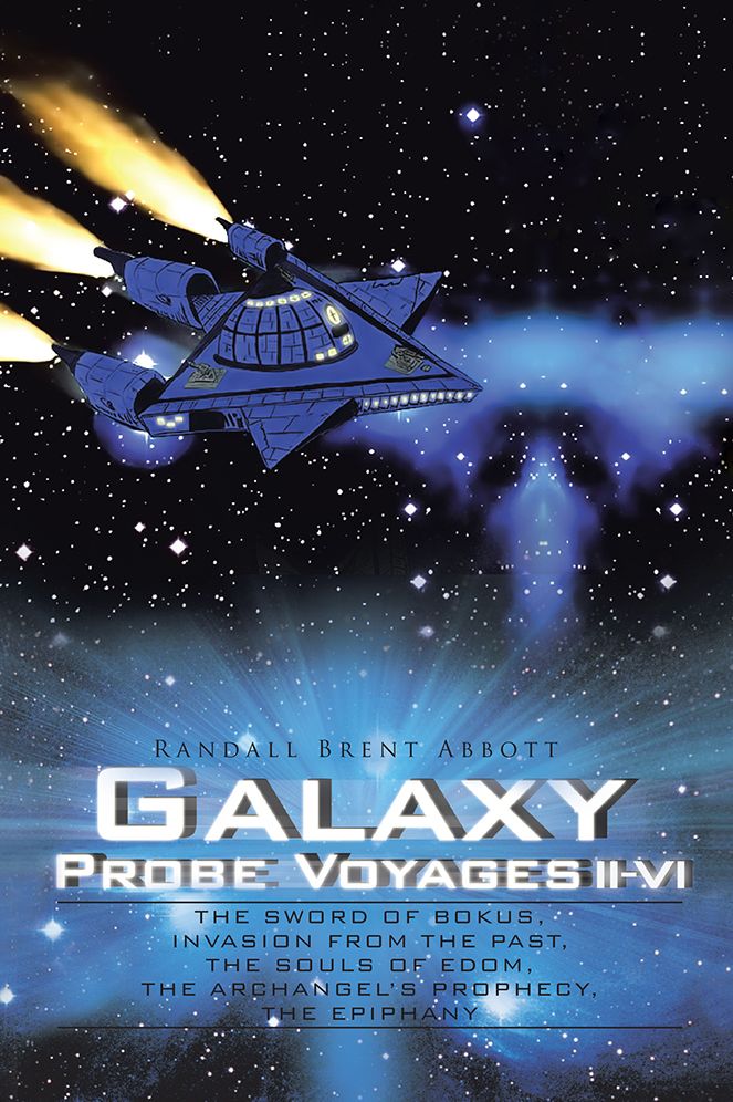 GALAXY PROBE VOYAGES II-VI: THE SWORD OF BOKUS, INVASION FROM THE PAST, THE SOULS OF EDOM, THE ARCHANGEL'S PROPHECY, THE EPIPHANY