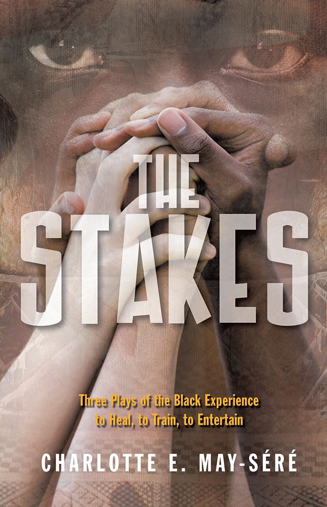 The Stakes: Three Plays of the Black Experience: To Heal, to Train, to Entertain