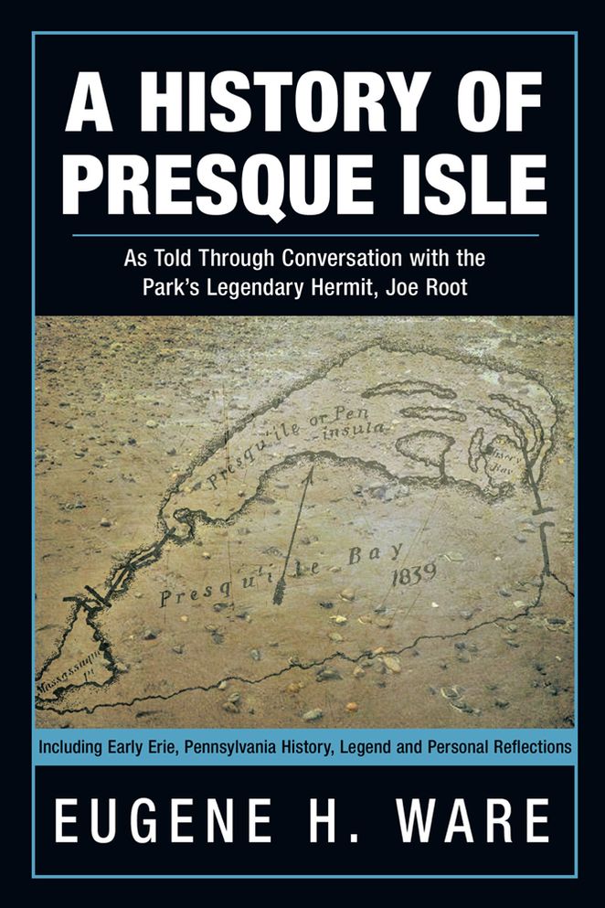 A History of Presque Isle: As Told through Conversation with the Park's Legendary Hermit, Joe Root