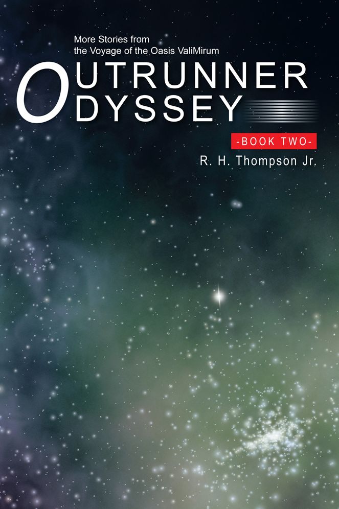 OUTRUNNER ODYSSEY BOOK TWO: More Stories from the Voyage of the Oasis ValiMirum