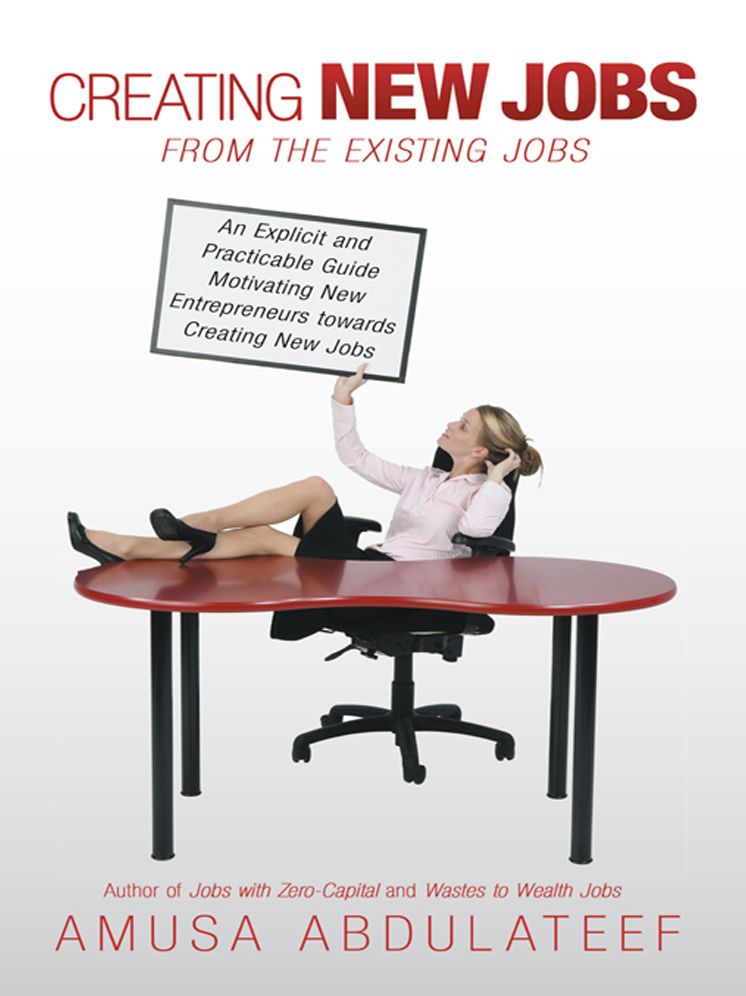 Creating New Jobs from the Existing Jobs: An Explicit and Practicable Guide Motivating New Entrepreneurs towards Creating New Jobs