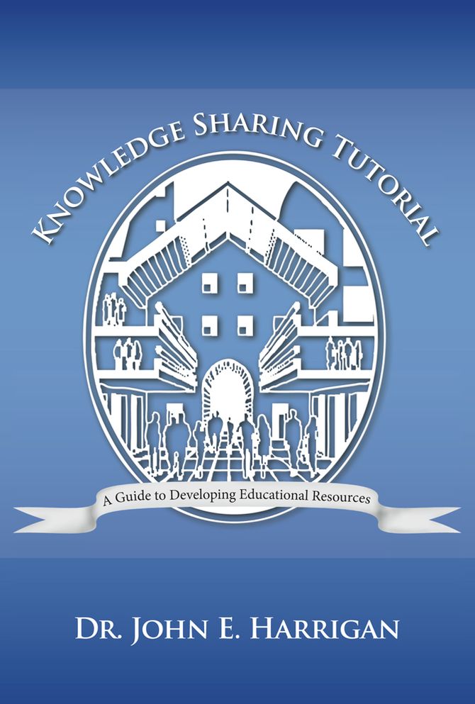 Knowledge Sharing Tutorial: Where Technology Is Advancing, Economies Challenged, and Communities Evolving, Nothing Is More Essential than the Development of Learning Resources in School and at Work
