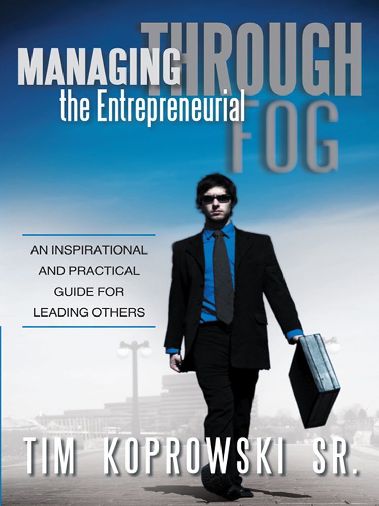 Managing through the Entrepreneurial Fog: An Inspirational and Practical Guide for Leading Others