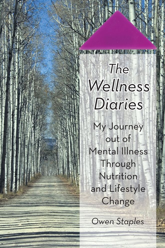 The Wellness Diaries: My Journey out of Mental Illness Through Nutrition and Lifestyle Change