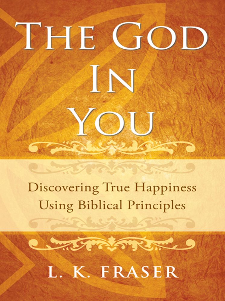 The God in You: Discovering True Happiness Using Biblical Principles
