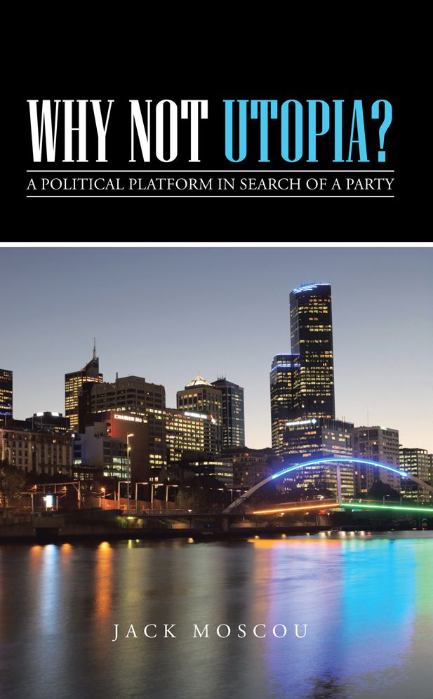 Why Not Utopia?: A Political Platform in Search of a Party
