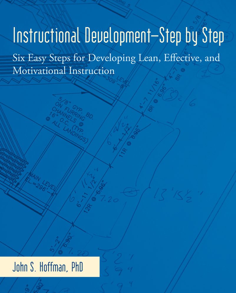 Instructional Development--Step by Step: Six Easy Steps for Developing Lean, Effective, and Motivational Instruction