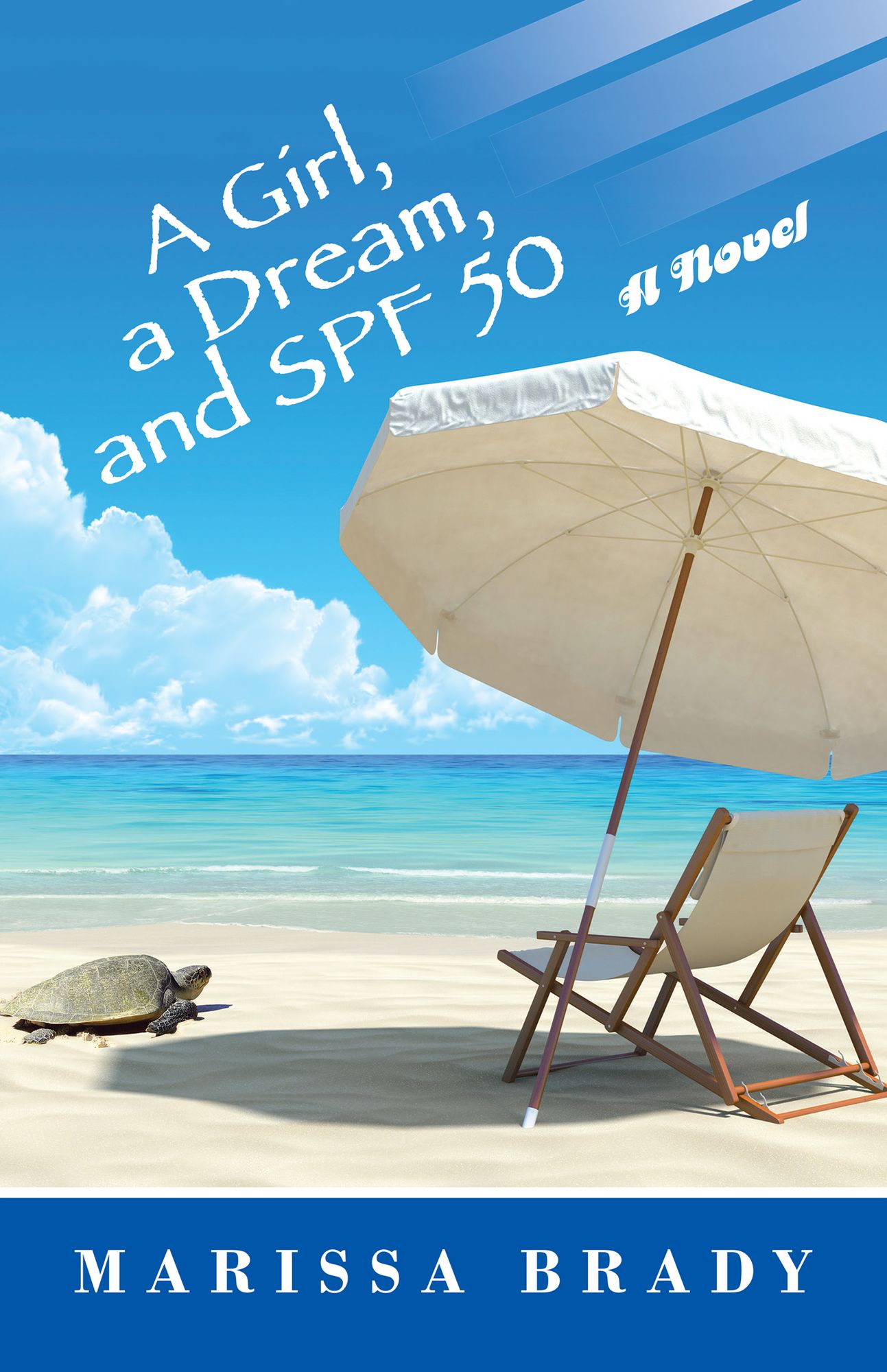 A Girl, a Dream, and SPF 50: A Novel